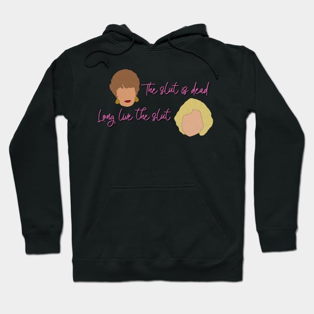 Golden Girls The slut is dead, Long live the slut Hoodie by baranskini